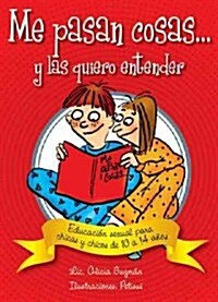 Me Pasan Cosas...: Educaci? Sexual Para Chicas Y Chicos a Partir de Los 10 A?s (Paperback)