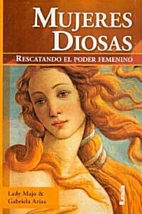 Mujeres diosas/ Women Goddesses (Paperback)