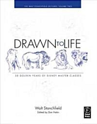 Drawn to Life: 20 Golden Years of Disney Master Classes : Volume 2: The Walt Stanchfield Lectures (Paperback)