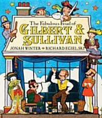 The Fabulous Feud of Gilbert & Sullivan (Hardcover)