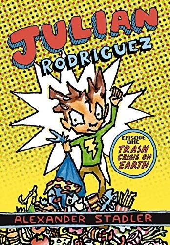 Trash Crisis on Earth (Julian Rodriguez #1): Volume 1 (Paperback)