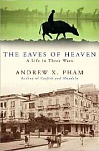 The Eaves of Heaven: A Life in Three Wars (Paperback)
