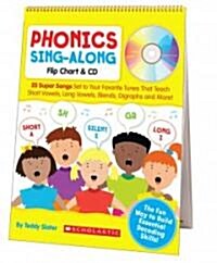 Phonics Sing-Along Flip Chart: 25 Super Songs Set to Your Favorite Tunes That Teach Short Vowels, Long Vowels, Blends, Digraphs, and More! [With CD (A (Spiral)