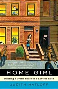 Home Girl: Building a Dream House on a Lawless Block (Paperback)