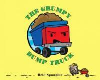 The Grumpy Dump Truck (Library)