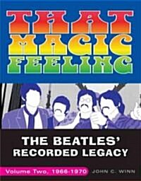 That Magic Feeling: The Beatles Recorded Legacy, Volume Two, 1966-1970 (Paperback)