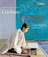 Celebrate Ramadan and Eid Al-Fitr: With Praying, Fasting, and Charity (Paperback)