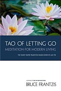 Tao of Letting Go: Meditation for Modern Living (Paperback)