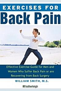Exercises for Back Pain: The Complete Reference Guide to Caring for Your Back Through Fitness (Paperback)
