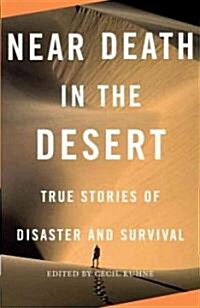 Near Death in the Desert: True Stories of Disaster and Survival (Paperback)