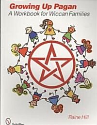 Growing Up Pagan: A Workbook for Wiccan Families (Paperback)