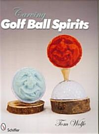 Carving Golf Ball Spirits (Paperback)
