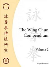 The Wing Chun Compendium, Volume 2 (Hardcover)