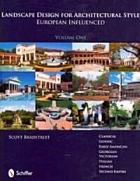 Landscape Design for Architectural Style: Volume One: European Influenced (Hardcover)