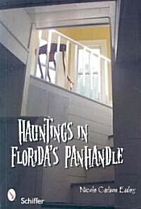 Hauntings in Floridas Panhandle (Paperback)