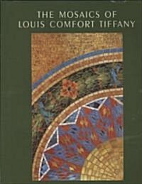The Mosaics of Louis Comfort Tiffany (Hardcover)