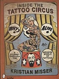 Inside the Tattoo Circus: A Journey Through the Modern World of Tattoos (Paperback)