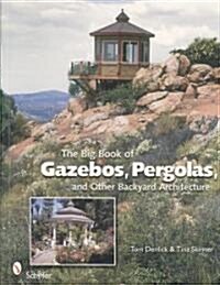 The Big Book of Gazebos, Pergolas, and Other Backyard Architecture (Paperback)