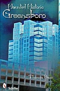Haunted Historic Greensboro (Paperback)