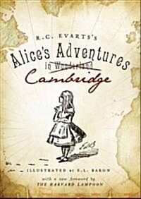 R.C. Evartss Alices Adventures in Cambridge (Paperback)