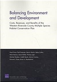 Balancing Environment and Development: Costs, Revenues, and Benefits of the Western Riverside County Multiple Species, Habitat Conservation Plan (Paperback)