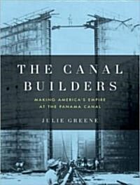 The Canal Builders: Making Americas Empire at the Panama Canal (Audio CD, Library)