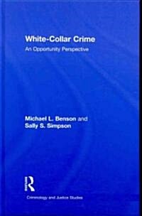 White-Collar Crime: An Opportunity Perspective (Hardcover)