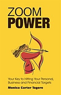 Zoom Power: Your Key to Hitting Your Personal, Business and Financial Targets (Paperback)