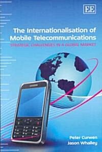 The Internationalisation of Mobile Telecommunications : Strategic Challenges in a Global Market (Hardcover)