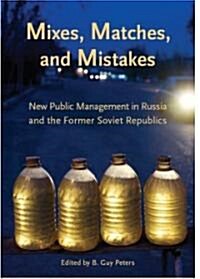 Mixes, Matches and Mistakes: New Public Management in Russian and the Former Soviet Republics (Paperback)