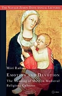 Emotion and Devotion: The Meaning of Mary in Medieval Religious Cultures (Paperback)