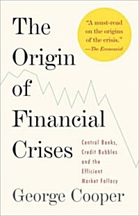 [중고] The Origin of Financial Crises: Central Banks, Credit Bubbles, and the Efficient Market Fallacy (Paperback)