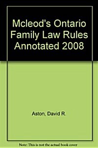 Mcleods Ontario Family Law Rules Annotated 2008 (Paperback)