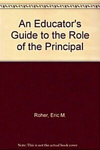 An Educators Guide to the Role of the Principal (Paperback, 2nd)