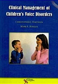 Clinical Management of Childrens Voice Disorders (Paperback, 1st)