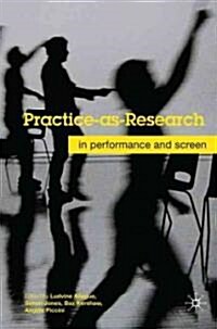 Practice-as-research : In Performance and Screen (Hardcover)