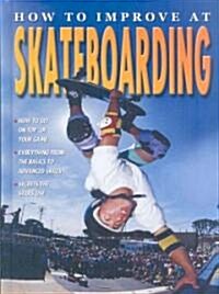 How to Improve at Skateboarding (Library Binding)