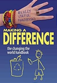 Making a Difference: The Changing the World Handbook (Paperback)