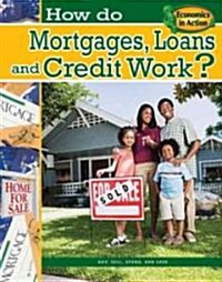 How Do Mortgages, Loans, and Credit Work? (Hardcover)