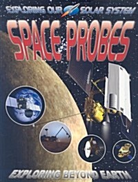 Space Probes: Exploring Beyond Earth (Paperback)