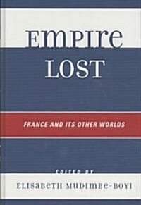 Empire Lost: France and Its Other Worlds (Hardcover)