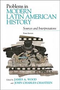 Problems in Modern Latin American History: Sources and Interpretations (Paperback, 3)