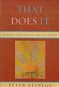 That Does It: Desperate Reflections on American Culture (Paperback)