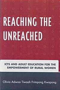 Reaching the Unreached: ICTs and Adult Education for the Empowerment of Rural Women (Paperback)