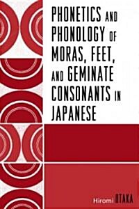 Phonetics and Phonology of Moras, Feet and Geminate Consonants in Japanese (Paperback)