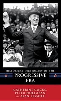 Historical Dictionary of the Progressive Era (Hardcover)