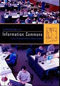 A Field Guide to the Information Commons (Paperback)