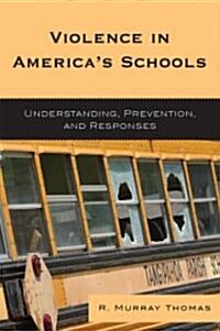 Violence in Americas Schools: Understanding, Prevention, and Responses (Paperback)