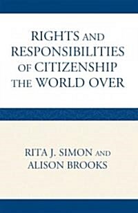 The Rights and Responsibilities of Citizenship the World Over (Hardcover)