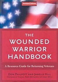 The Wounded Warrior Handbook: A Resource Guide for Returning Veterans (Paperback)